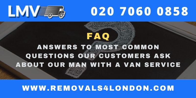 Frequently Asked Questions to REMOVALS 4 LONDON